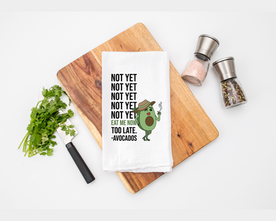 "Not Yet" Avocado Kitchen Tea Towel - Flour Sack Cotton Kitchen Towel