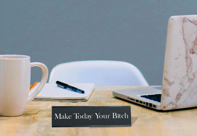 Make Today Your Bitch - Office Desk Plate