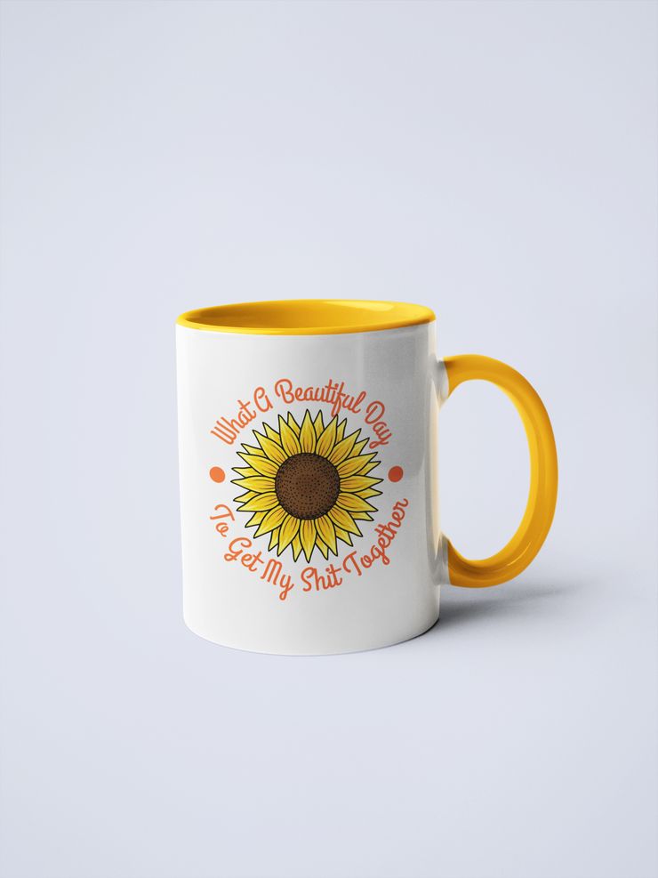 What A Beautiful Day To Get My Shit Together Ceramic Coffee Mug