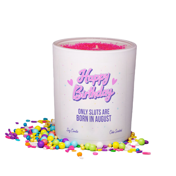 Happy Birthday - Only Sluts are Born in August Sprinkle Candle