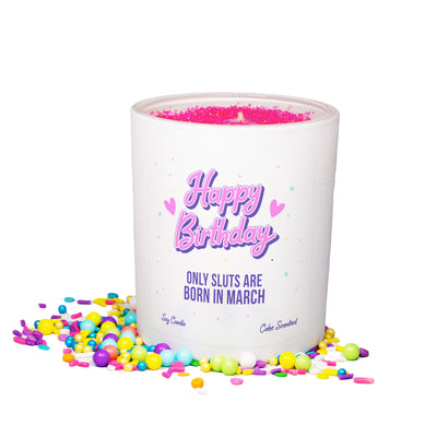 Happy Birthday - Only Sluts are Born in March Sprinkle Candle