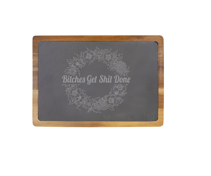 Bitches Get Shit Done - 13 X 9 Acacia Wood/Slate Serving Board