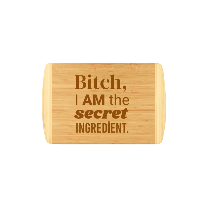 Bitch I Am The Secret Ingredient - Large Bamboo Cutting Board
