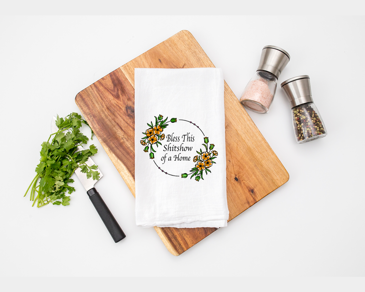 Bless This Shitshow of a Home Kitchen Tea Towel - Flour Sack Cotton Kitchen Towel