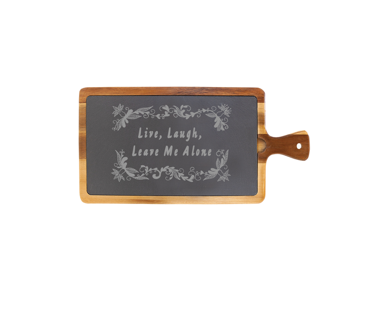 Live, Laugh, Leave Me Alone -Small Acacia Wood/Slate Server with Handle