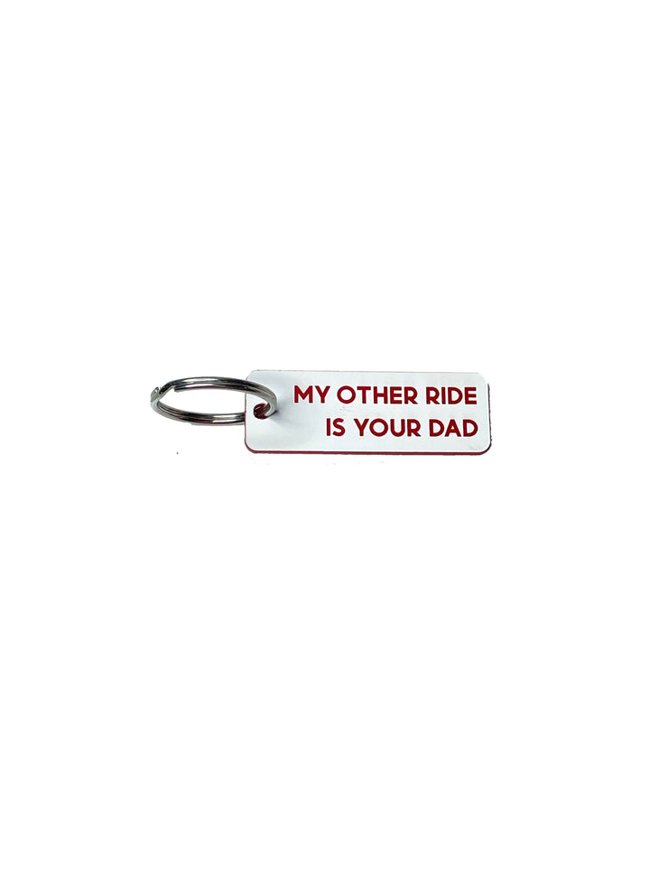 My Other Ride is Your Dad - Acrylic Key Tag