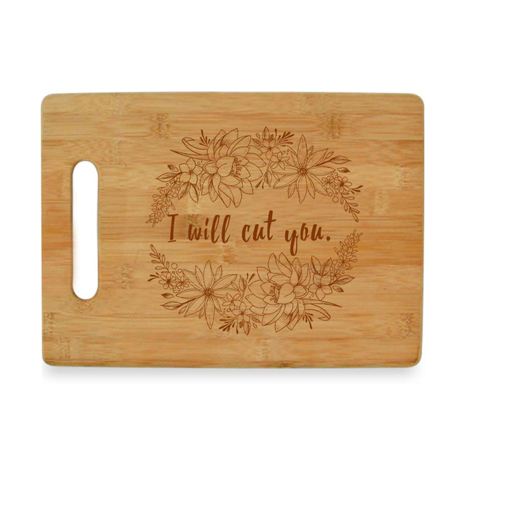 I Will Cut You -  Bamboo Cutting Board