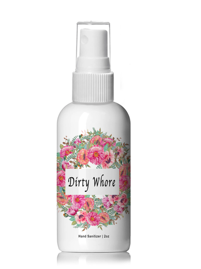 Dirty Whore Hand Sanitizer - 4oz Plastic Spray Bottle