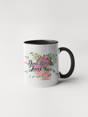 Dumb Bitch Juice Mug - Floral Fancy and Delicate