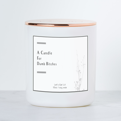 A Candle For Dumb Bitches - Luxe Scented Soy Candle - Warm Vanilla Sugar