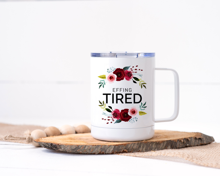 Effing Tired Stainless Steel Travel Mug - Floral Delicate and Fancy