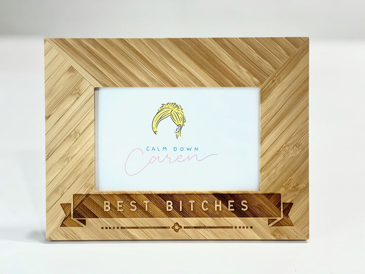 Best Bitches - Bamboo Photo Frame