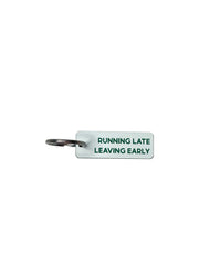 Running Late, Leaving Early - Acrylic Key Tag