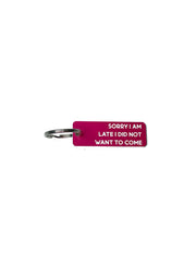 Sorry I Am Late, I Did Not Want to Come - Acrylic Key Tag