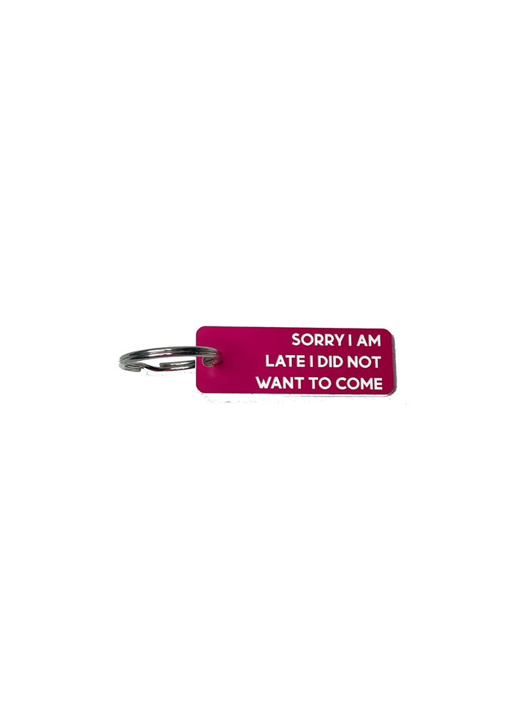 Sorry I Am Late, I Did Not Want to Come - Acrylic Key Tag