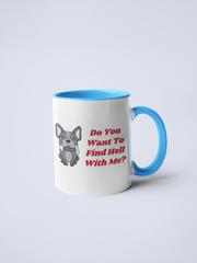 Do You Want To Find Hell With Me Ceramic Coffee Mug