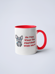 Do You Want To Find Hell With Me Ceramic Coffee Mug