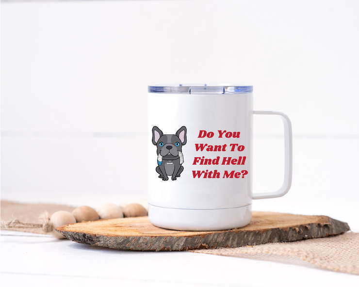 Do You Want To Find Hell With Me Stainless Steel Travel Mug