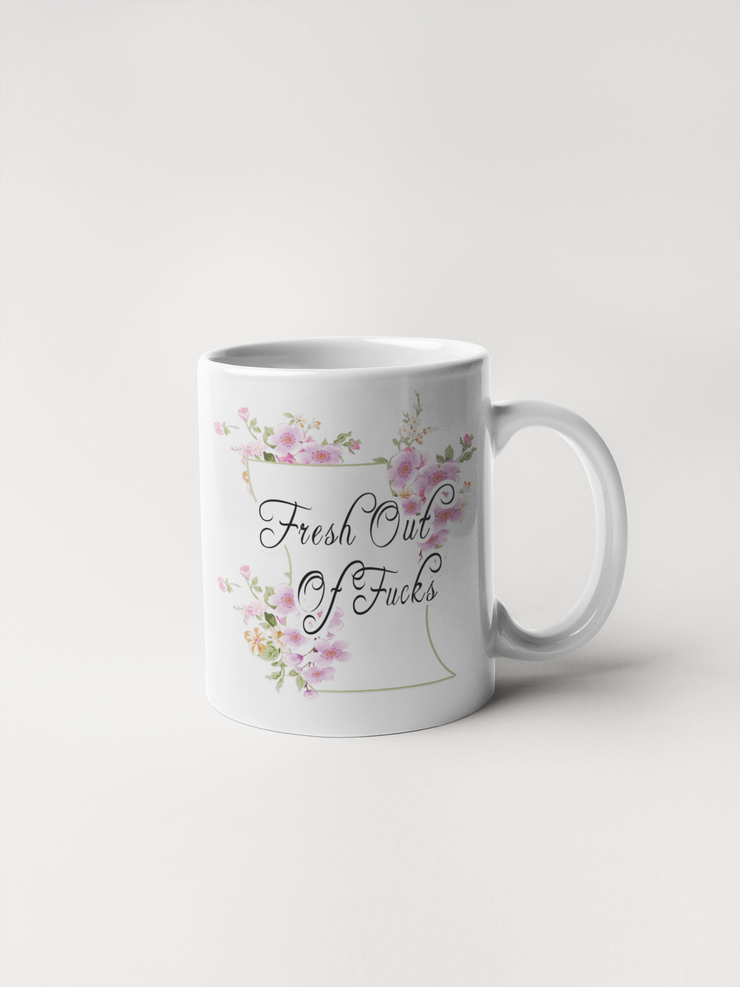 Fresh Out Of Fucks Mug - Floral Fancy and Delicate