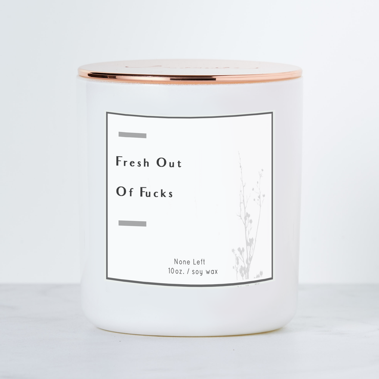Fresh Out Of Fucks - Luxe Scented Soy Candle - Fresh Linen