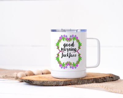 Good Morning Fuck Face Stainless Steel Travel Mug - Floral Delicate and Fancy