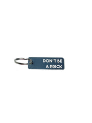 Don't Be a Prick - Acrylic Key Tag