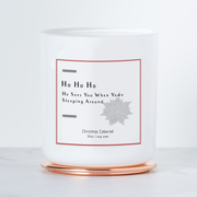 Ho Ho Ho, He Sees You When You're Sleeping Around - Holiday Scented Soy Candle - Christmas Cabernet