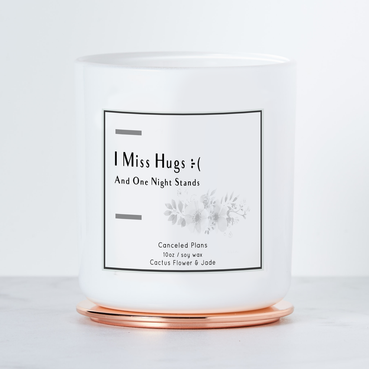 I Miss Hugs and One Night Stands - Luxe Scented Soy Candle