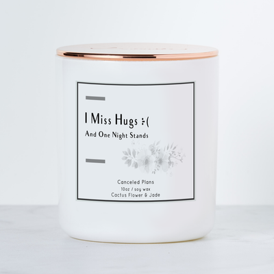 I Miss Hugs and One Night Stands - Luxe Scented Soy Candle