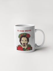 It's Keanu Wreaths - Keanu Reeves Christmas Mug