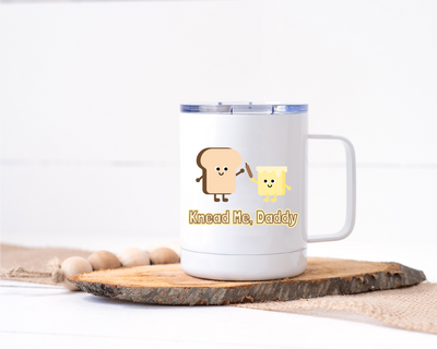 Knead Me Daddy Stainless Steel Travel Mug