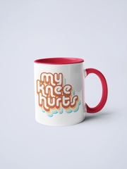 My Knee Hurts Ceramic Mug