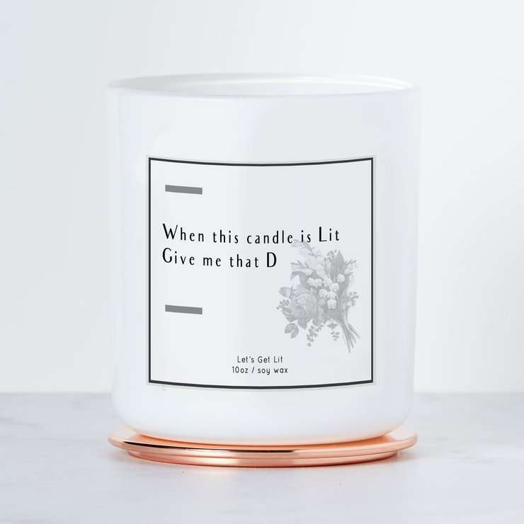 When This Candle is Lit, Give Me That D - Luxe Scented Soy Candle - Warm Vanilla Sugar