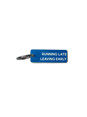 Running Late, Leaving Early - Acrylic Key Tag