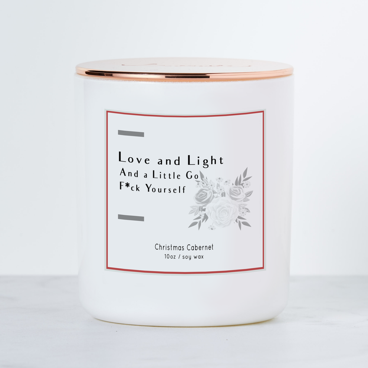 Love  and Light & A Little Go F*ck Yourself - Holiday Scented Soy Candle - Christmas Cabernet