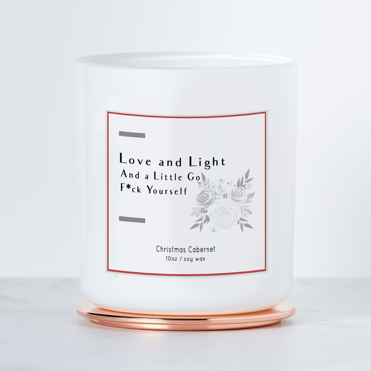 Love  and Light & A Little Go F*ck Yourself - Holiday Scented Soy Candle - Christmas Cabernet