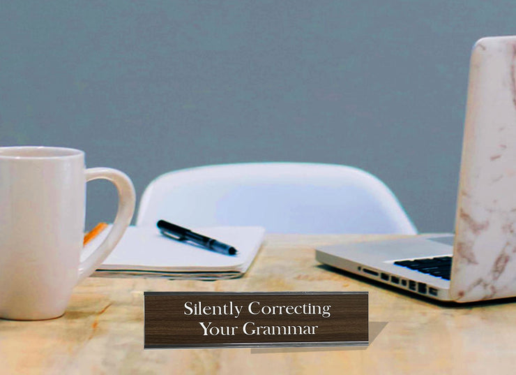Silently Correcting Your Grammar - Office Desk Plate