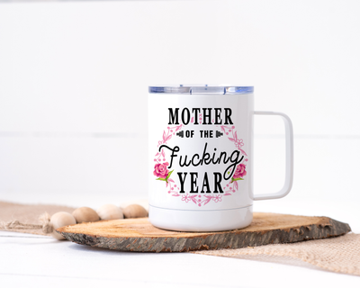Mother of the Fucking Year - Stainless Steel Travel Mug