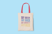 My Neck My Back My Anxiety Attack Canvas Tote Bag