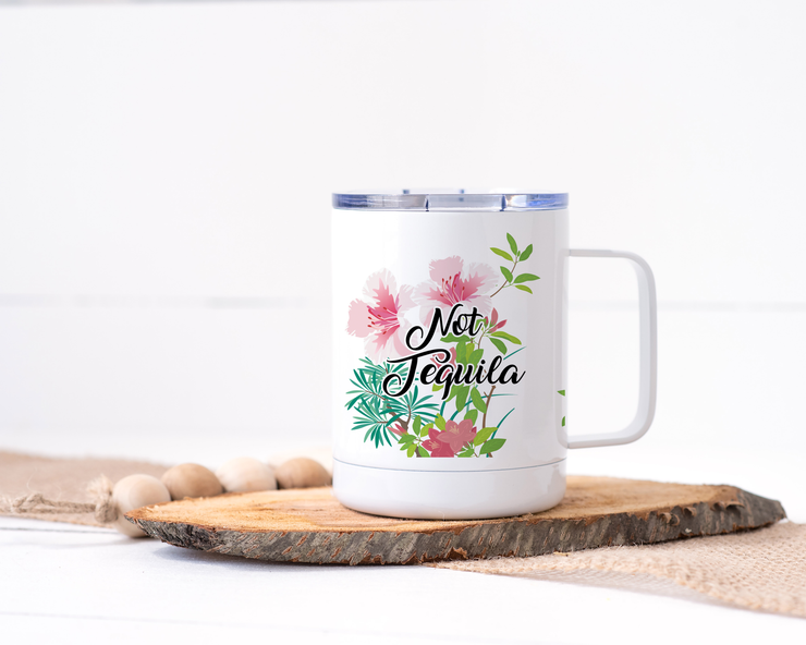 Not Tequila Stainless Steel Travel Mug - Floral Delicate and Fancy