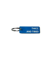 Thicc and Tired - Acrylic Key Tag