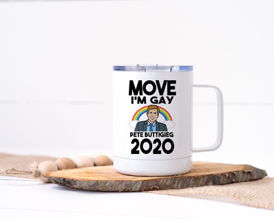 Move I'm Gay - Pete Buttigieg 2020 Stainless Steel Travel Mug