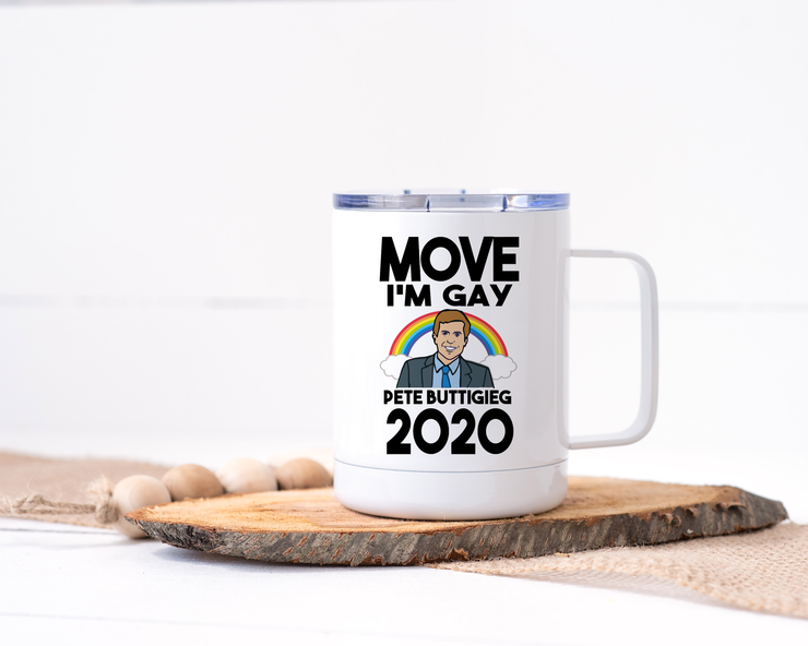 Move I'm Gay - Pete Buttigieg 2020 Stainless Steel Travel Mug