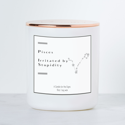 Pisces - Irritated by Stupidity - Luxe Scented Soy Candle - White Sage & Lavender