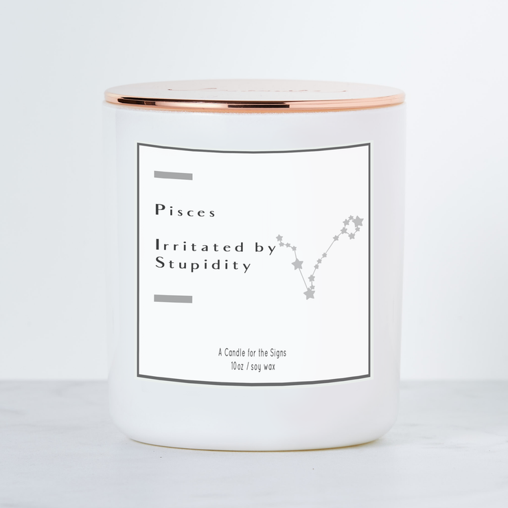 Pisces - Irritated by Stupidity - Luxe Scented Soy Candle - White Sage & Lavendar