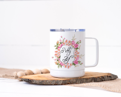 Petty AF Stainless Steel Travel Mug - Floral Delicate and Fancy
