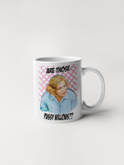 Serial Mom Coffee Mug - Are Those Pussy Willows? Kathleen Turner