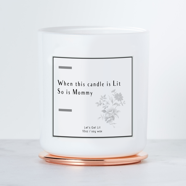 When This Candle is Lit, So is Mommy - Luxe Scented Soy Candle - Margarita