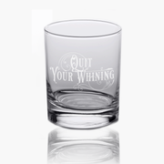 Quit Your Whining - 10oz Straight-Up Rocks Glass