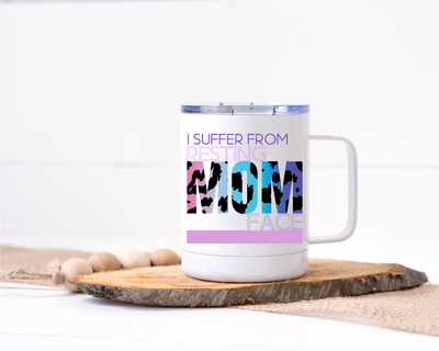 I Suffer From Resting Mom Face Stainless Steel Travel Mug